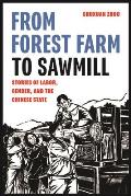 From Forest Farm to Sawmill: Stories of Labor, Gender, and the Chinese State