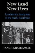 New Land New Lives Scandinavian Immigrants to the Pacific Northwest