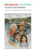 Haa Kusteey?, Our Culture: Tlingit Life Stories