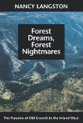 Forest Dreams Forest Nightmares The Paradox of Old Growth in the Inland West