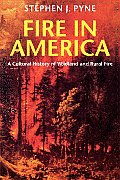 Fire in America: A Cultural History of Wildland and Rural Fire