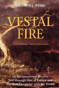 Vestal Fire An Environmental History