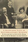 A Sephardi Life in Southeastern Europe: The Autobiography and Journals of Gabriel Ari?, 1863-1939