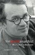 Gentle Anarchist A Life of George Woodcock