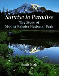 Sunrise to Paradise: The Story of Mount Rainier National Park