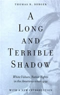 A Long and Terrible Shadow: White Values, Native Rights in the Americas Since 1492