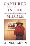 Captured in the Middle: Tradition and Experience in Contemporary Native American Writing