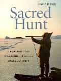 Sacred Hunt A Portrait Of The Relationship Between Seals & Inuit