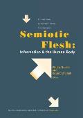 Semiotic Flesh: Information and the Human Body