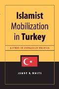 Islamist Mobilization In Turkey A Study in Vernacular Politics