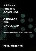 A Penny for the Governor, a Dollar for Uncle Sam: Income Taxation in Washington