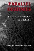 Parallel Destinies: Canadian-American Relations West of the Rockies