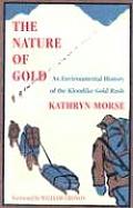 The Nature of Gold: An Environmental History of the Klondike Gold Rush
