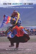 On the Margins of Tibet: Cultural Survival on the Sino-Tibetan Frontier
