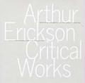 Arthur Erickson Critical Works