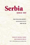 Serbia Since 1989: Politics and Society Under Milosevic and After