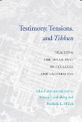 Testimony Tensions & Tikkun Teaching the Holocaust in Colleges & Universities