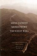 Meng Jiangn? Brings Down the Great Wall: Ten Versions of a Chinese Legend