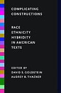 Complicating Constructions: Race, Ethnicity, and Hybridity in American Texts