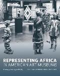 Representing Africa in American Art Museums A Century of Collecting & Display