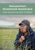 Qaluyaarmiuni Nunamtenek Qanemciput / Our Nelson Island Stories