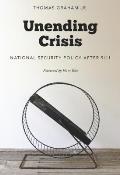 Unending Crisis: National Security Policy After 9/11