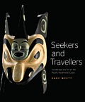 Seekers and Travellers: Contemporary Art of the Pacific Northwest Coast