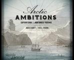 Arctic Ambitions Captain Cook & the Northwest Passage