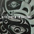 In the Spirit of the Ancestors: Contemporary Northwest Coast Art at the Burke Museum