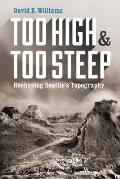 Too High & Too Steep Reshaping Seattles Topography