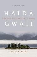 Haida Gwaii A Guide to BCs Islands of the People Expanded Fifth Edition