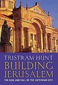 Building Jerusalem The Rise & Fall Of The Victorian City