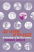 Future Of The Past Archaeology In The