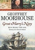 Great Harrys Navy How Henry VIII Gave England Sea Power