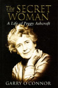 Secret Woman A Life Of Peggy Ashcroft