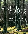 Mythic Woods The Worlds Most Remarkable Forests