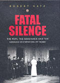 Fatal Silence The Pope The Resistance &