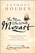 Man Who Wrote Mozart The Extraordinary Life Of Lorenzo Da Ponte