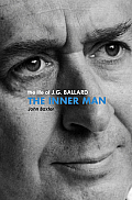 Inner Man The Life of J G Ballard by John Baxter