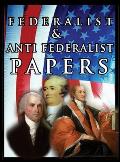 The Federalist & Anti Federalist Papers