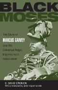 Black Moses The Story of Marcus Garvey & the Universal Negro Improvement Association