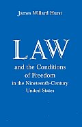 Law and the Conditions of Freedom in the Nineteenth-Century United States