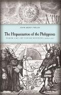 The Hispanization of the Philippines: Spanish Aims and Filipino Responses, 1565-1700
