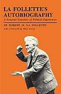 La Follettes Autobiography A Personal Narrative of Political Experiences