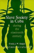 Slave Society In Cuba During The 19th Ce