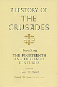 History of the Crusades Volume III The Fourteenth & Fifteenth Centuries