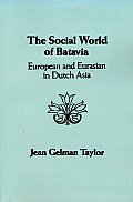The Social World of Batavia: European and Eurasian in Dutch Asia