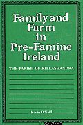 Family and Farm in Pre-Famine Ireland: The Parish of Killashandra