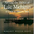 Around the Shores of Lake Michigan: A Guide to Historic Sites