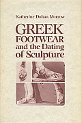 Greek Footwear and the Dating of Sculpture (Wisconsin Studies in Classics)